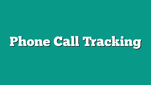 Phone Call Tracking